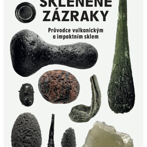 SKLENĚNÉ ZÁZRAKY – Průvodce vulkanickým a impaktním sklem